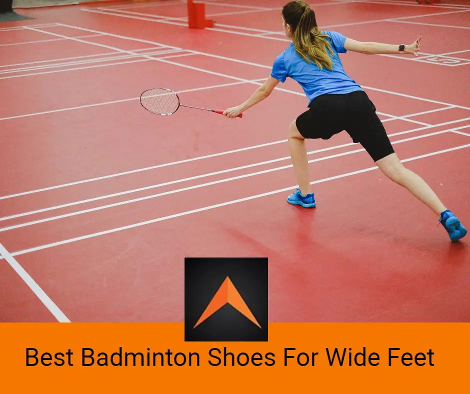 Best Badminton Shoes For Wide Feet